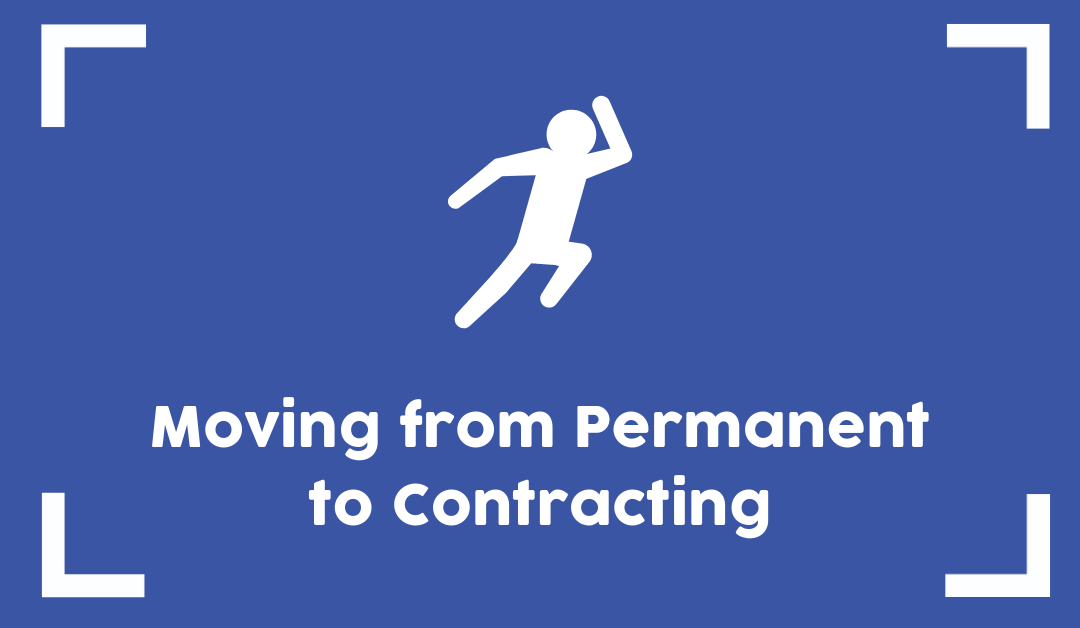 Moving From Permanent to Contracting