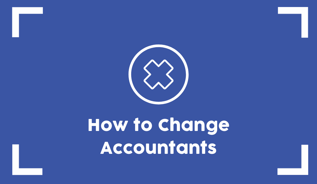 Changing Accountants - A Step by Step Guide