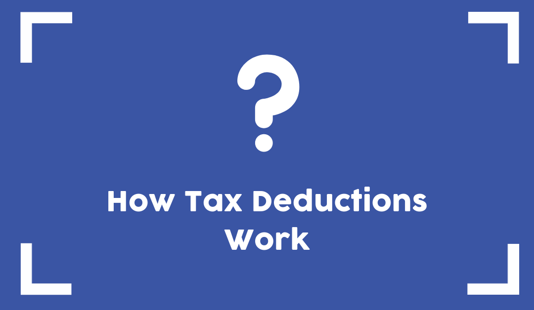 How Do Tax Deductions Work? (Turning a $250 Tax Bill to a $2,500 Tax Refund)