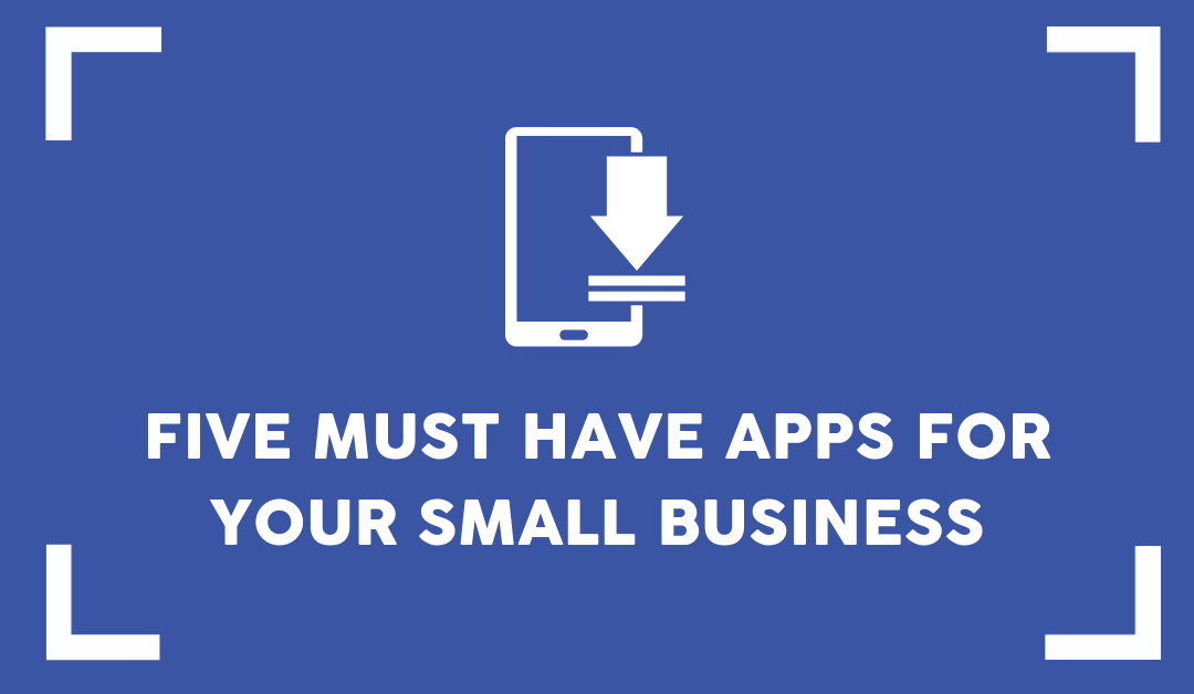 5 Essential Apps For Small Business Success (2021)