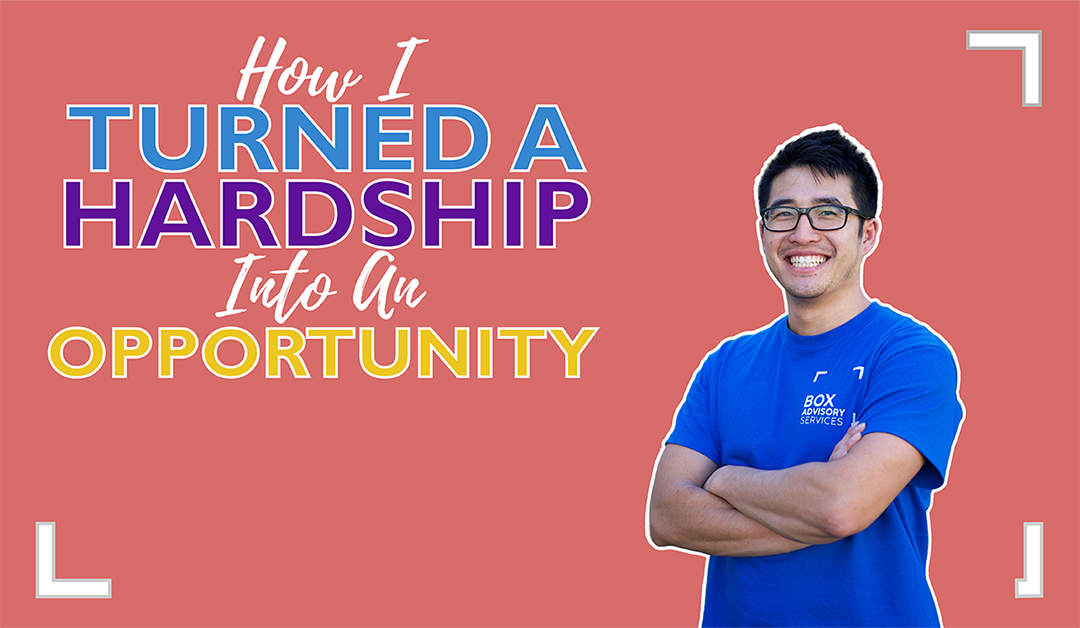 Turning Hardships into Opportunities