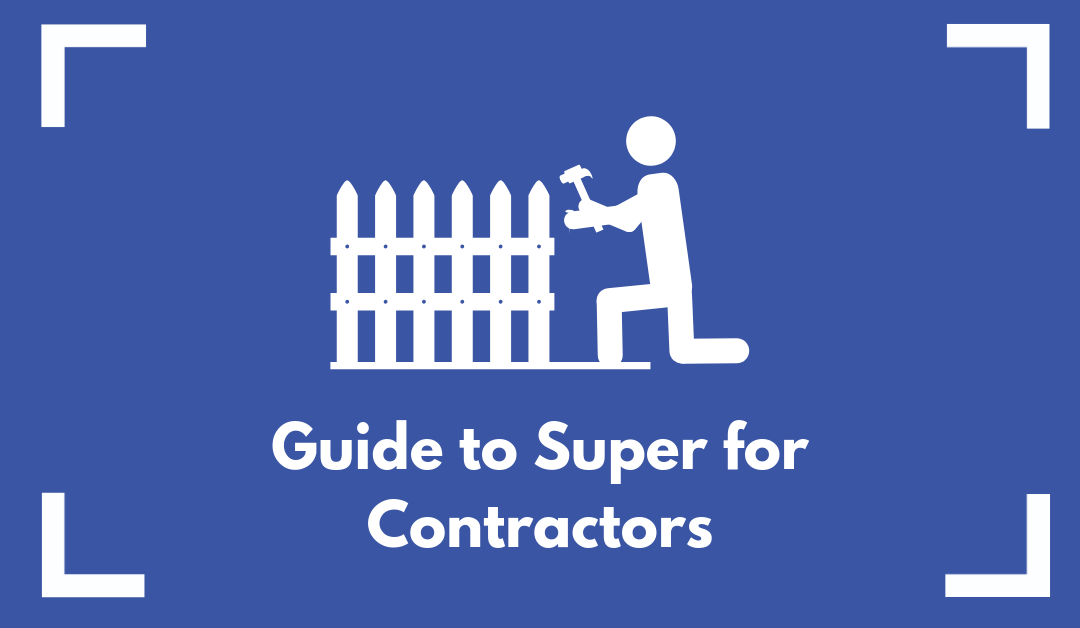 The #1 Guide to Super for Contractors: Get Paid Super Just Like an Employee