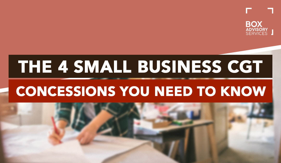 The 4 Small Business CGT Concessions Your Business Needs Now