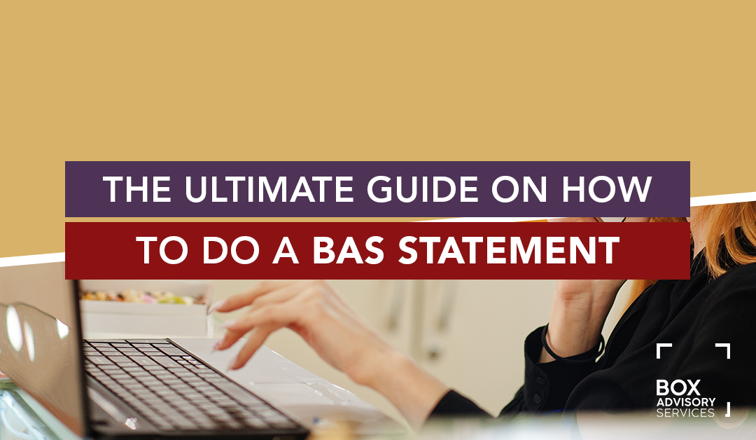 The Ultimate Guide on How To Do a BAS Statement
