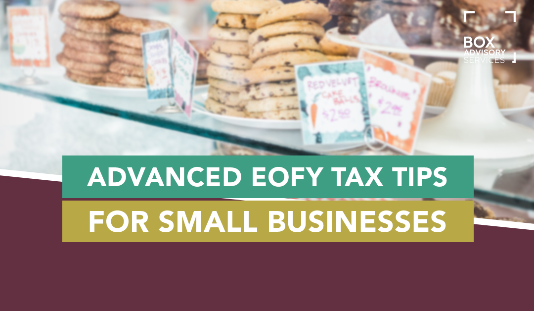 Advanced EOFY Tax Tips for Small Businesses