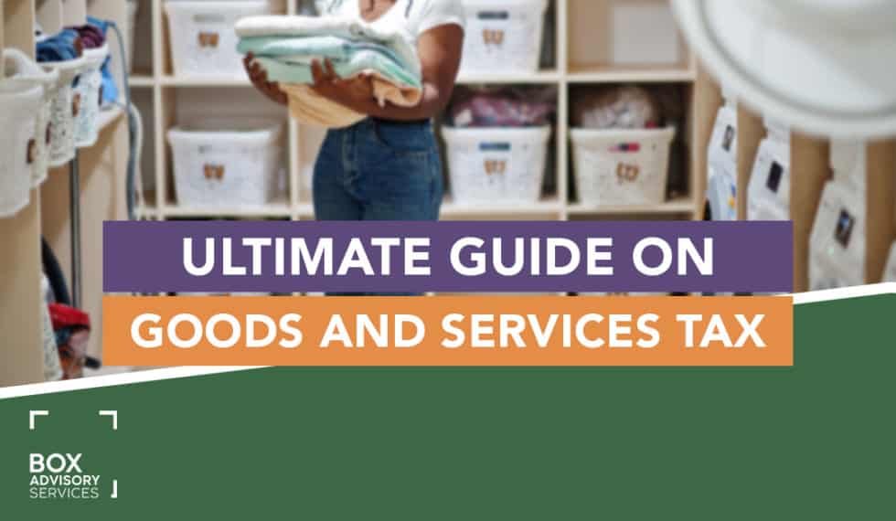 The Ultimate Guide on GST - BOX Advisory Services