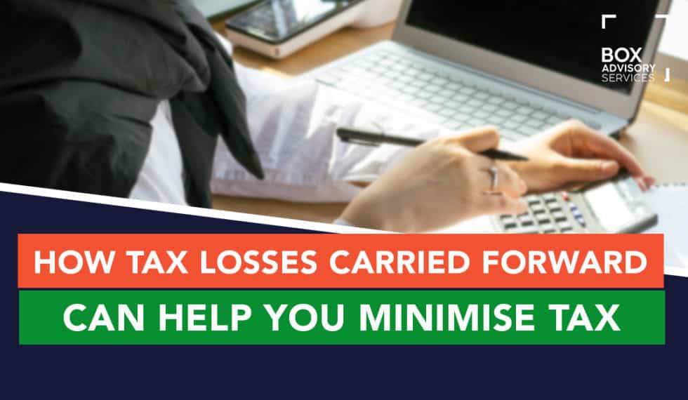 How Tax Losses Carried Forward Can Help You Minimise Tax - BOX Advisory ...