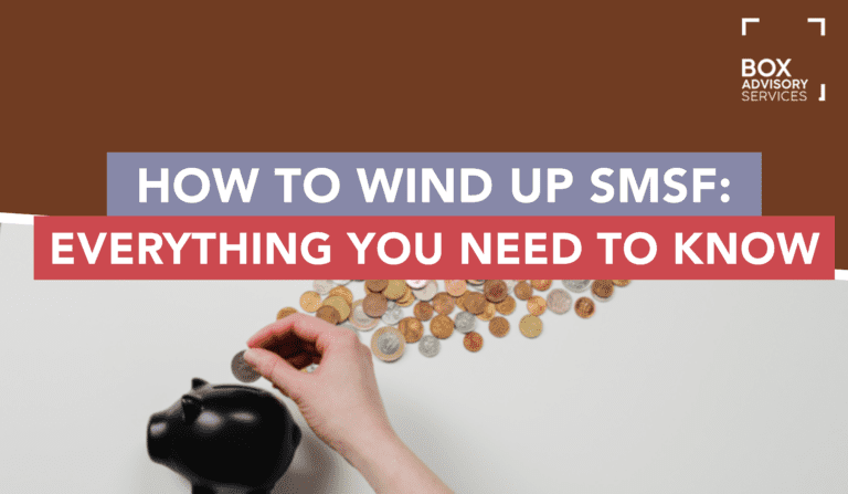 Everything You Need To Know About Winding Up SMSF