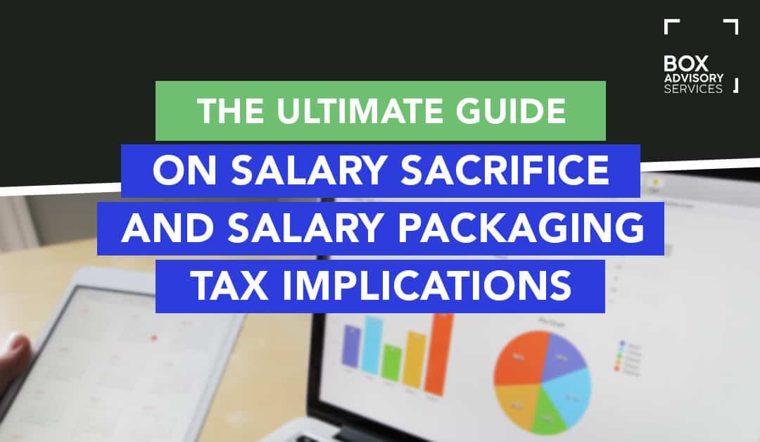 The Ultimate Guide on Tax Implications on Salary Sacrificing And Salary Packaging